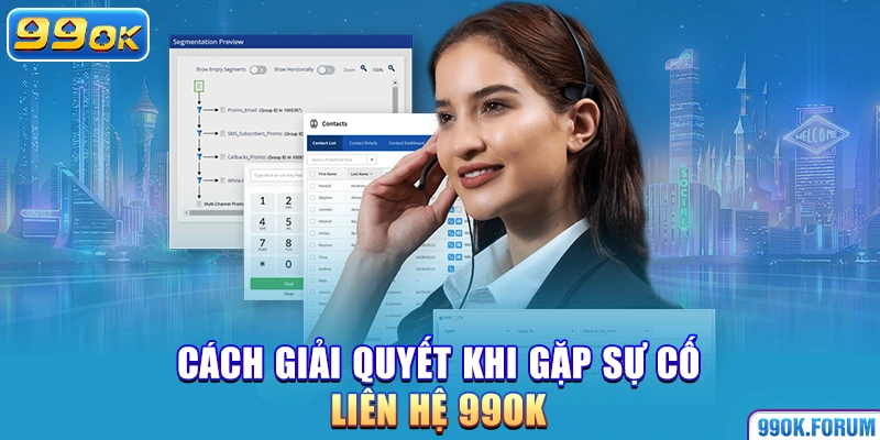 Cách giải quyết khi gặp sự cố liên hệ 99OK