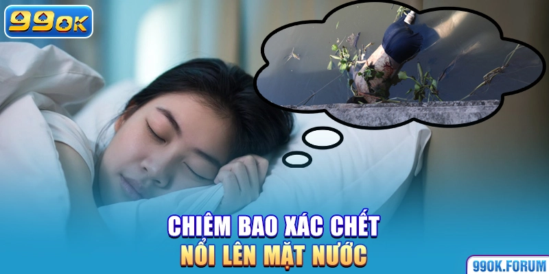 Chiêm bao xác chết nổi lên mặt nước