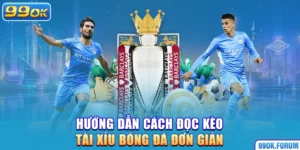 Hướng Dẫn Cách Đọc Kèo Tài Xỉu Bóng Đá Đơn Giản