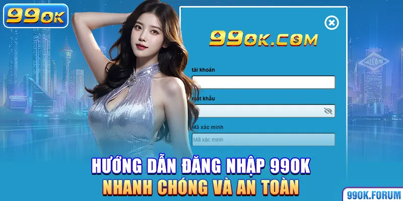 Hướng Dẫn Đăng Nhập 99OK Nhanh Chóng Và An Toàn