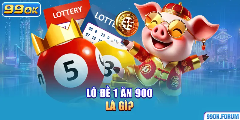 Lô đề 1 ăn 900 là gì?