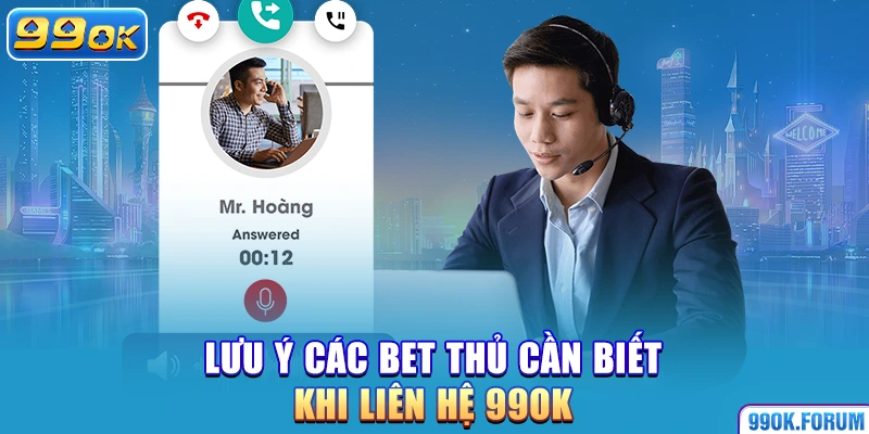 Lưu ý các bet thủ cần biết khi liên hệ nhà cái 99OK.forum