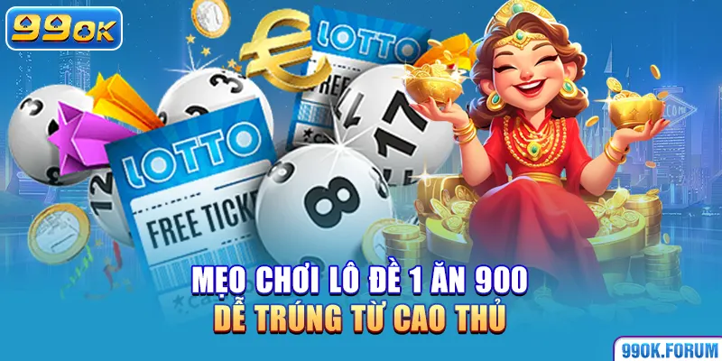 Mẹo chơi lô 1 ăn 900 dễ trúng từ cao thủ