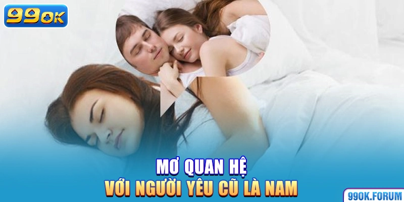 Mộng quan hệ với người yêu cũ là nam