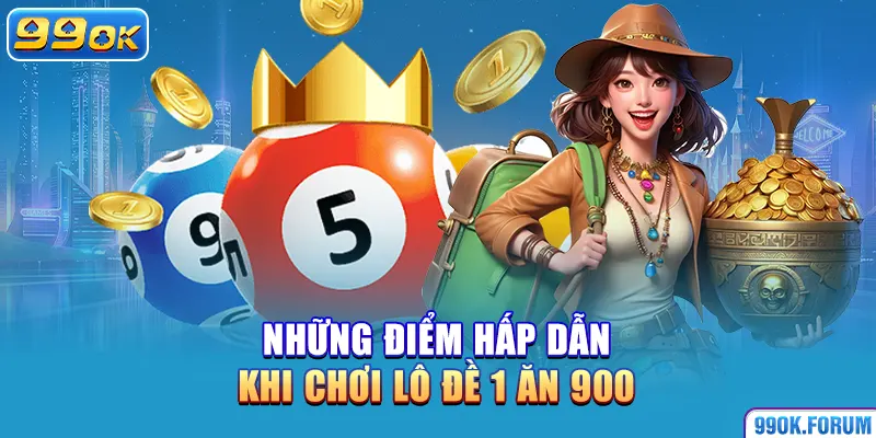 Những điểm hấp dẫn khi chơi lô đề 1 ăn 900
