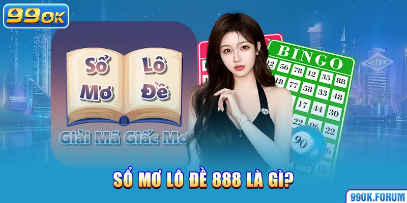 Sổ mơ lô đề 888 là gì?