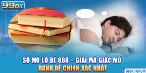 Sổ Mơ Lô Đề 888 – Giải Mã Giấc Mơ Đánh Đề Chính Xác Nhất