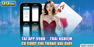 Tải App 99OK – Trải Nghiệm Cá Cược Chỉ Trong Vài Giây