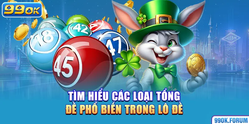 Tìm hiểu các loại tổng đề phổ biến trong lô đề