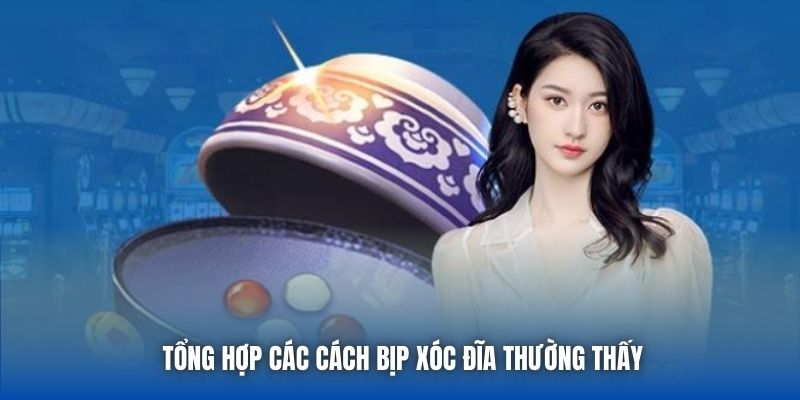 Tổng hợp các cách bịp xóc đĩa thường thấy