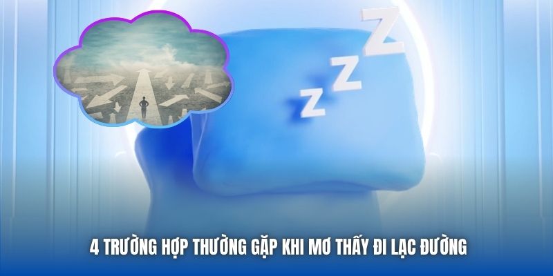 4 trường hợp thường gặp khi mơ thấy đi lạc đường